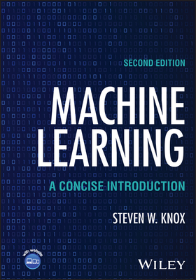 Machine Learning: A Concise Introduction - Knox, Steven W