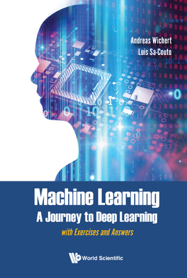 Machine Learning - A Journey to Deep Learning - Wichert Andreas