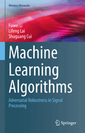 Machine Learning Algorithms: Adversarial Robustness in Signal Processing