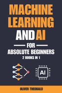 Machine Learning and AI for Absolute Beginners: A Plain English Introduction (2 Books in 1)
