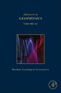 Machine Learning and Artificial Intelligence in Geosciences: Volume 61