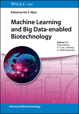 Machine Learning and Big Data-enabled Biotechnology - Alper, Hal S. (Editor)
