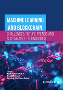 Machine Learning and Blockchain - Challenges, Future Trends and Sustainable Technologies