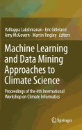 Machine Learning and Data Mining Approaches to Climate Science: Proceedings of the 4th International Workshop on Climate Informatics