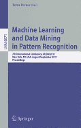 Machine Learning and Data Mining in Pattern Recognition: 7th International Conference, MLDM 2011, New York, Ny, Usa, August 30-September 3, 2011proceedings