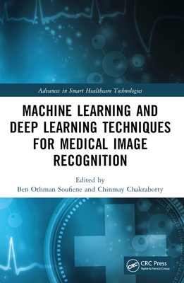 Machine Learning and Deep Learning Techniques for Medical Image Recognition - Soufiene, Ben Othman (Editor), and Chakraborty, Chinmay (Editor)