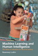 Machine Learning and Human Intelligence: The future of education for the 21st century