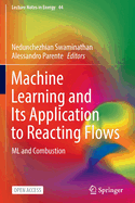 Machine Learning and Its Application to Reacting Flows: ML and Combustion