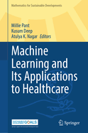 Machine Learning and its Applications to Healthcare