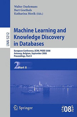 Machine Learning and Knowledge Discovery in Databases - Daelemans, Walter (Editor), and Morik, Katharina (Editor)