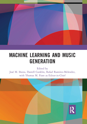 Machine Learning and Music Generation - I�esta, Jos� M. (Editor), and Conklin, Darrell C. (Editor), and Ram�rez-Melendez, Rafael (Editor)