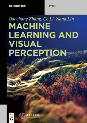Machine Learning and Visual Perception - Zhang, Baochang, and Li, Ce, and Lin, Nana