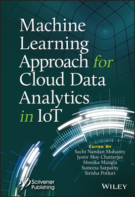 Machine Learning Approach for Cloud Data Analytics in Iot - Mohanty, Sachi Nandan (Editor), and Chatterjee, Jyotir Moy (Editor), and Mangla, Monika (Editor)