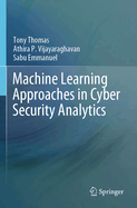 Machine Learning Approaches in Cyber Security Analytics