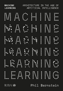 Machine Learning: Architecture in the Age of Artificial Intelligence
