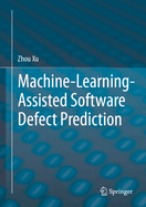 Machine-Learning-Assisted Software Defect Prediction