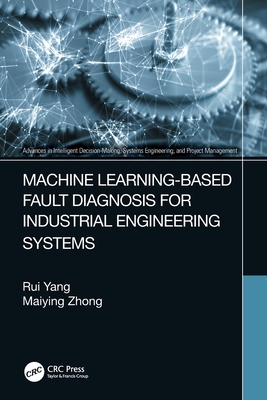 Machine Learning-Based Fault Diagnosis for Industrial Engineering Systems - Yang, Rui, and Zhong, Maiying