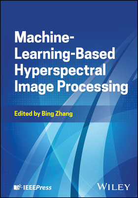 Machine Learning-Based Hyperspectral Image Processing - Zhang, Bing