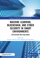 Machine Learning, Blockchain, and Cyber Security in Smart Environments: Application and Challenges
