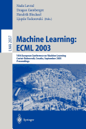 Machine Learning: Ecml 2003: 14th European Conference on Machine Learning, Cavtat-Dubrovnik, Croatia, September 22-26, 2003, Proceedings