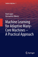 Machine Learning for Adaptive Many-Core Machines - A Practical Approach