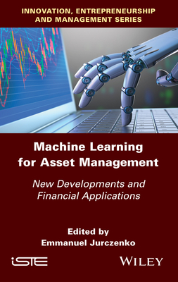 Machine Learning for Asset Management: New Developments and Financial Applications - Jurczenko, Emmanuel (Editor)