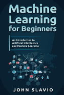 Machine Learning for Beginners: An Introduction to Artificial Intelligence and Machine Learning