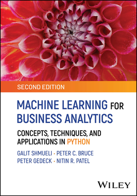 Machine Learning for Business Analytics: Concepts, Techniques, and Applications in Python - Shmueli, Galit, and Bruce, Peter C, and Gedeck, Peter