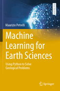 Machine Learning for Earth Sciences: Using Python to Solve Geological Problems