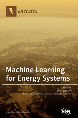 Machine Learning for Energy Systems - Sidorov, Denis (Guest editor)