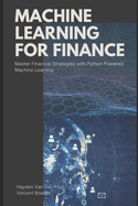 Machine Learning for FInance: Master Financial Strategies with Python-Powered Machine Learning
