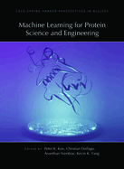 Machine Learning for Protein Science and Engineering
