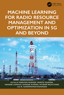 Machine Learning for Radio Resource Management and Optimization in 5g and Beyond