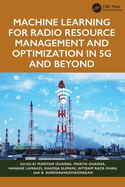 Machine Learning for Radio Resource Management and Optimization in 5g and Beyond