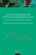 Machine Learning for Spatial Environmental Data: Theory, Applications and Software
