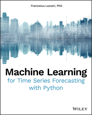 Machine Learning for Time Series Forecasting withPython - Lazzeri, Francesca