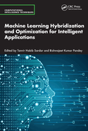Machine Learning Hybridization and Optimization for Intelligent Applications