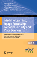 Machine Learning, Image Processing, Network Security and Data Sciences: 6th International Conference, MIND 2024, Goa, India, December 20-21, 2024, Revised Selected Papers, Part II