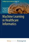Machine Learning in Healthcare Informatics
