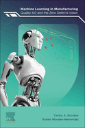 Machine Learning in Manufacturing: Quality 4.0 and the Zero Defects Vision