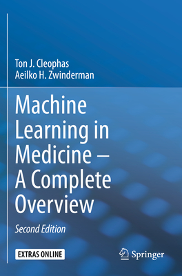 Machine Learning in Medicine - A Complete Overview - Cleophas, Ton J, and Zwinderman, Aeilko H