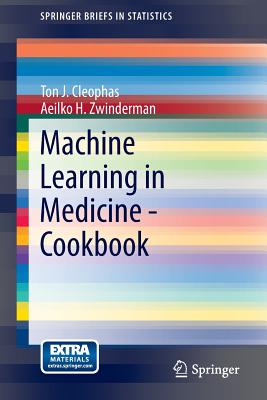 Machine Learning in Medicine - Cookbook - Cleophas, Ton J., and Zwinderman, Aeilko H.