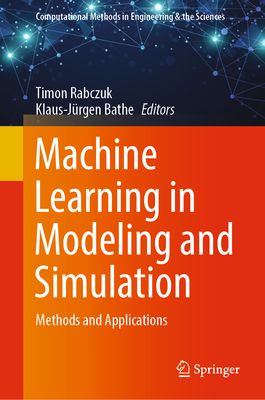 Machine Learning in Modeling and Simulation: Methods and Applications - Rabczuk, Timon (Editor), and Bathe, Klaus-J�rgen (Editor)