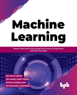 Machine Learning: Master Supervised and Unsupervised Learning Algorithms with Real Examples (English Edition)
