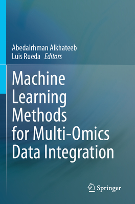 Machine Learning Methods for Multi-Omics Data Integration - Alkhateeb, Abedalrhman (Editor), and Rueda, Luis (Editor)