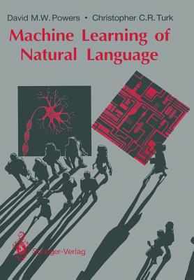 Machine Learning of Natural Language - Powers, David M W, and Turk, Christopher C R