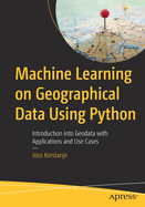 Machine Learning on Geographical Data Using Python: Introduction into Geodata with Applications and Use Cases