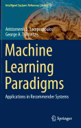 Machine Learning Paradigms: Applications in Recommender Systems