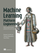 Machine Learning Platform Engineering: Build an Internal Developer Platform for ML and AI Systems