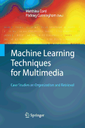 Machine Learning Techniques for Multimedia: Case Studies on Organization and Retrieval